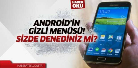 Android'in Gizli Menüsü!  Sizde Denediniz Mi?