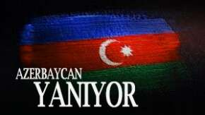 Azerbaycan yanıyor